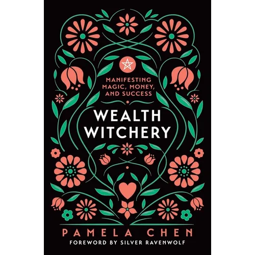 Wealth Witchery: Manifesting Magic, Money, and Success - Paperback