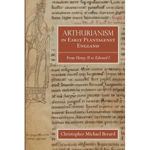 Arthurianism in Early Plantagenet England: From Henry II to Edward I - Paperback | Books | Wiccan Center