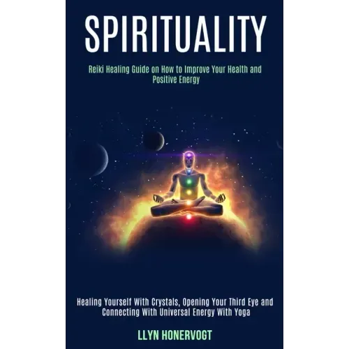 Spirituality: Reiki Healing Guide on How to Improve Your Health and Positive Energy (Healing Yourself With Crystals, Opening Your Th - Paperback