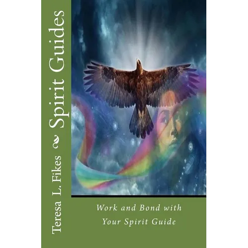 Spirit Guides: Work and Bond with Your Spirit Guide - Paperback | Books | Wiccan Center