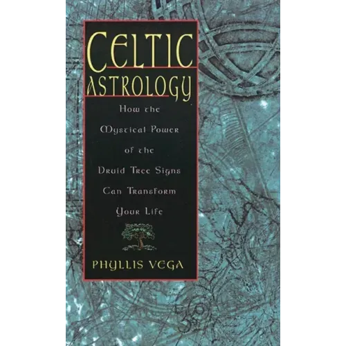 Celtic Astrology: How the Mystical Power of the Druid Tree Sign Can Transform Your Life - Paperback | Books | Wiccan Center