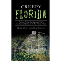 Creepy Florida: Phantom Pirates, the Hog Island Witch, the DeMented Doctor at the Don Vicente and More - Hardcover | Books | Wiccan Center