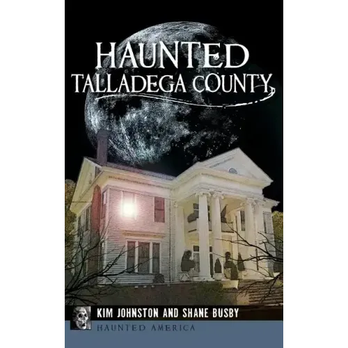 Haunted Talladega County - Hardcover | Books | Wiccan Center