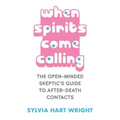 When Spirits Come Calling: The Open-Minded Skeptic's Guide to After-Death Contacts - Paperback | Books | Wiccan Center