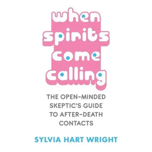 When Spirits Come Calling: The Open-Minded Skeptic's Guide to After-Death Contacts - Paperback | Books | Wiccan Center