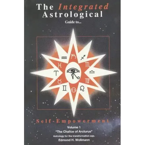 The Integrated Astrological Guide to Self Empowerment: The Chalice of Arcturus - Paperback | Books | Wiccan Center