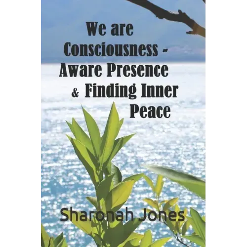 We Are Consciousness - Aware Presence & Finding Inner Peace - Paperback | Books | Wiccan Center