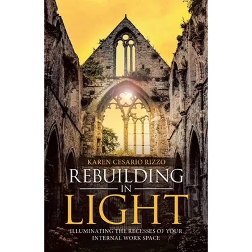 Rebuilding in Light: Illuminating the Recesses of Your Internal Work Space - Paperback | Books | Wiccan Center