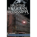 Haunted Meridian, Mississippi - Hardcover | Books | Wiccan Center