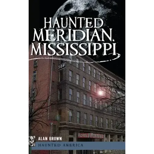 Haunted Meridian, Mississippi - Hardcover | Books | Wiccan Center