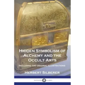 Hidden Symbolism of Alchemy and the Occult Arts: Including the original illustrations - Paperback | Books | Wiccan Center