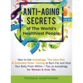 Anti-Aging Secrets of The World's Healthiest People: How to Use Autophagy, The Keto Diet & Extended Water Fasting to Burn Fat and Heal Your Body From - Hardcover | Books | Wiccan Center