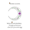 Wicca! Love & Soul: Teachings and Experiences About Love, Life and White Magic - Paperback | Books | Wiccan Center