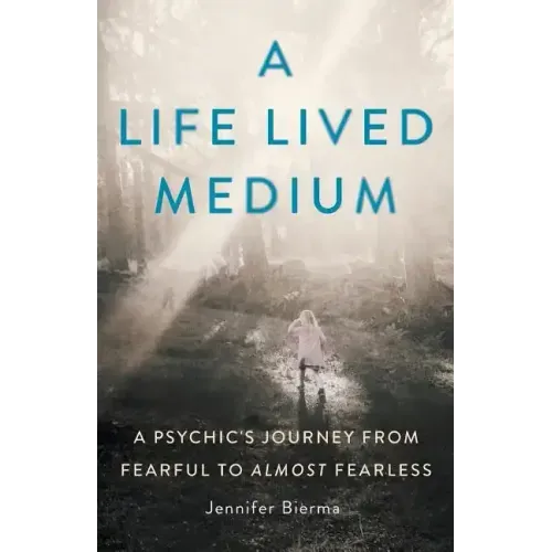 A Life Lived Medium: A Psychic's Journey from Fearful to Almost Fearless - Paperback | Books | Wiccan Center