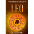 Leo: The Ultimate Guide to an Amazing Zodiac Sign in Astrology - Paperback | Books | Wiccan Center