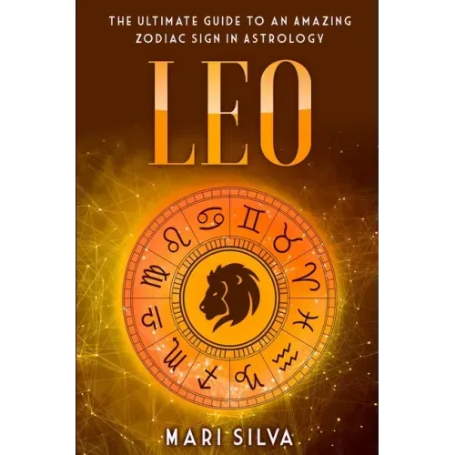 Leo: The Ultimate Guide to an Amazing Zodiac Sign in Astrology - Paperback | Books | Wiccan Center