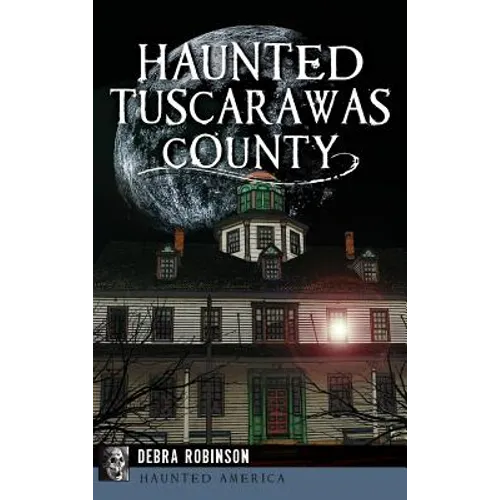 Haunted Tuscarawas County - Hardcover | Books | Wiccan Center