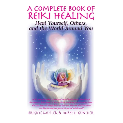 A Complete Book of Reiki Healing: Heal Yourself, Others, and the World Around You - Hardcover | Books | Wiccan Center