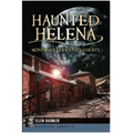 Haunted Helena:: Montana's Queen City Ghosts - Paperback | Books | Wiccan Center