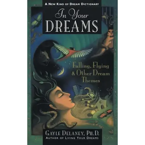 In Your Dreams: Falling, Flying and Other Dream Themes - A New Kind of Dream Dictionary