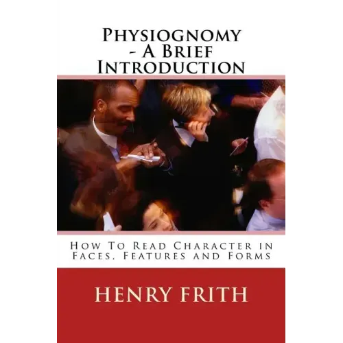 Physiognomy - A Brief Introduction: How To Read Character in Faces, Features and Forms - Paperback | Books | Wiccan Center