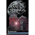 Haunted Manitou Springs - Hardcover | Books | Wiccan Center