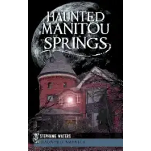 Haunted Manitou Springs - Hardcover | Books | Wiccan Center
