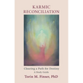 Karmic Reconciliation: Clearing a Path for Destiny: A Workbook for Spiritual-Scientific Study with Excerpts from Works by Rudolf Steiner - Paperback