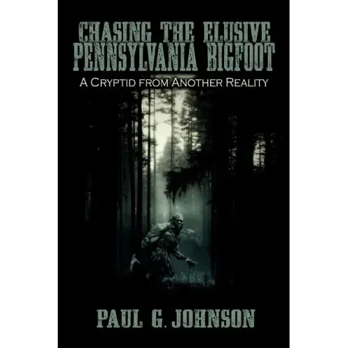 Chasing the Elusive Pennsylvania Bigfoot: A Cryptid from Another Reality - Paperback | Books | Wiccan Center