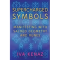 Supercharged Symbols: Manifesting with Sacred Geometry and Runes - Paperback | Books | Wiccan Center