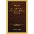The Mathematical Symbolism of the Great Pyramid - Hardcover