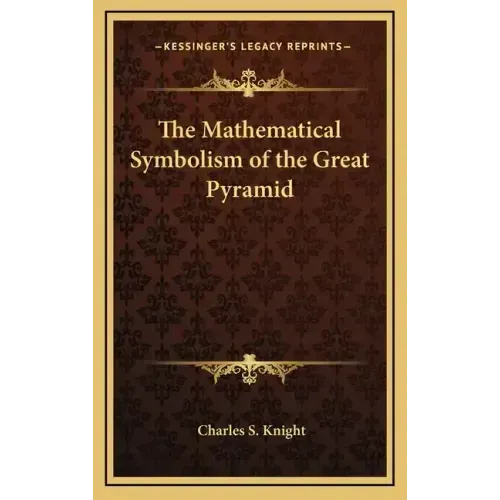 The Mathematical Symbolism of the Great Pyramid - Hardcover