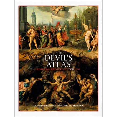 The Devil's Atlas: An Explorer's Guide to Heavens, Hells and Afterworlds - Hardcover | Books | Wiccan Center