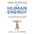 The Power of Human Energy: Unlock, Manage and Control the Energy that you need - Paperback | Books | Wiccan Center