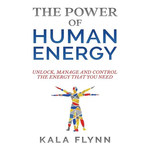 The Power of Human Energy: Unlock, Manage and Control the Energy that you need - Paperback | Books | Wiccan Center