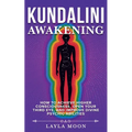 Kundalini Awakening: How to Achieve Higher Consciousness, Open Your Third Eye, and Improve Divine Psychic Abilities - Paperback | Books | Wiccan Center
