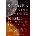 Return of the Divine Feminine, Rise of the Divine Masculine: And the Men Who Are Calling for Her Return - Paperback | Books | Wiccan Center