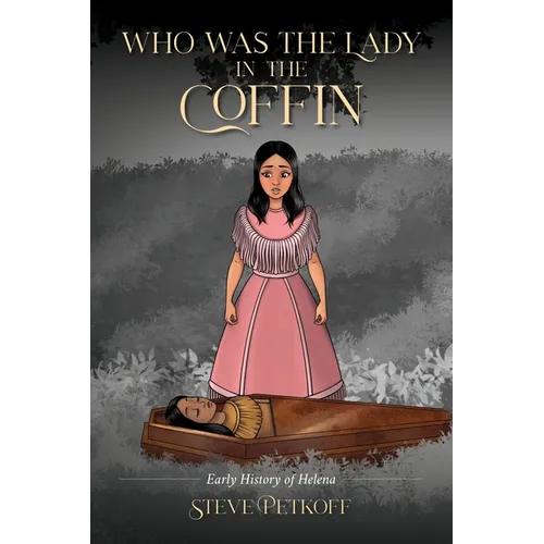 Who Was the Lady in the Coffin: Early History of Helena - Paperback | Books | Wiccan Center