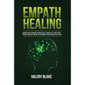 Empath Healing: Beginner's Guide to Improve Your Empathy Skills, Increase Self-Esteem, Protect Yourself from Energy Vampires, and Overcome Fears with - Paperback | Books | Wiccan Center