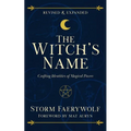 The Witch's Name: Crafting Identities of Magical Power (Revised & Expanded) - Paperback