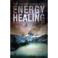 The Wizard's Guide to Energy Healing: Introducing the Divine Healing Secrets of Merlin - Paperback | Books | Wiccan Center