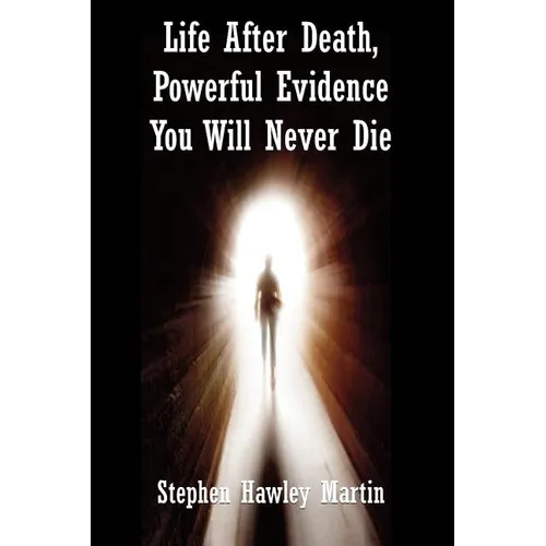 Life After Death, Powerful Evidence You Will Never Die - Paperback | Books | Wiccan Center