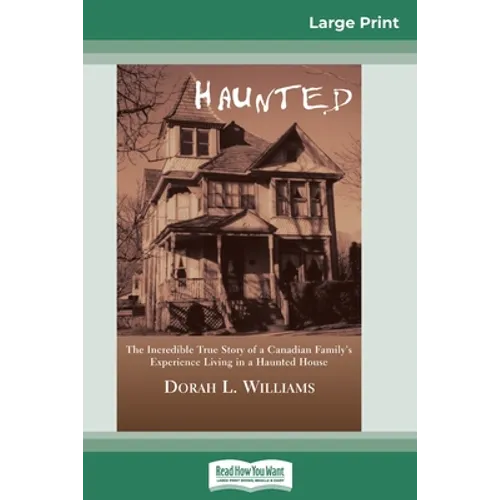 Haunted: The Incredible True Story of a Canadian Family's Experience Living in a Haunted House (16pt Large Print Edition) - Paperback | Books | Wiccan Center
