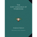 The Lost Language of Symbolism - Hardcover