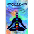 Chakra Healing for Beginners: Balancing, Healing, Understanding Using Healing Crystals and Stones, Unblocking Third Eye Awakening While Gaining Heal - Paperback | Books | Wiccan Center