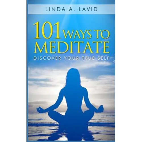 101 Ways to Meditate: Discover Your True Self - Paperback | Books | Wiccan Center