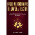 Guided Meditation for The Law of Attraction: Powerful Affirmations, Guided Meditation, and Hypnosis for Love, Money, Weight Loss, Relationships, and H - Paperback | Books | Wiccan Center