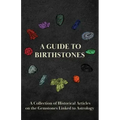 A Guide to Birthstones - A Collection of Historical Articles on the Gemstones Linked to Astrology - Hardcover | Books | Wiccan Center