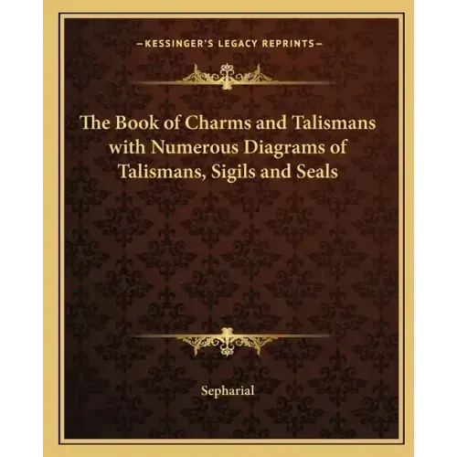 The Book of Charms and Talismans with Numerous Diagrams of Talismans, Sigils and Seals - Paperback