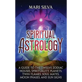 Spiritual Astrology: A Guide to the Twelve Zodiac Houses, Spirituality, Planets, Twin Flames, Soul Mates, Moon Phases, and Sun Signs - Hardcover | Books | Wiccan Center